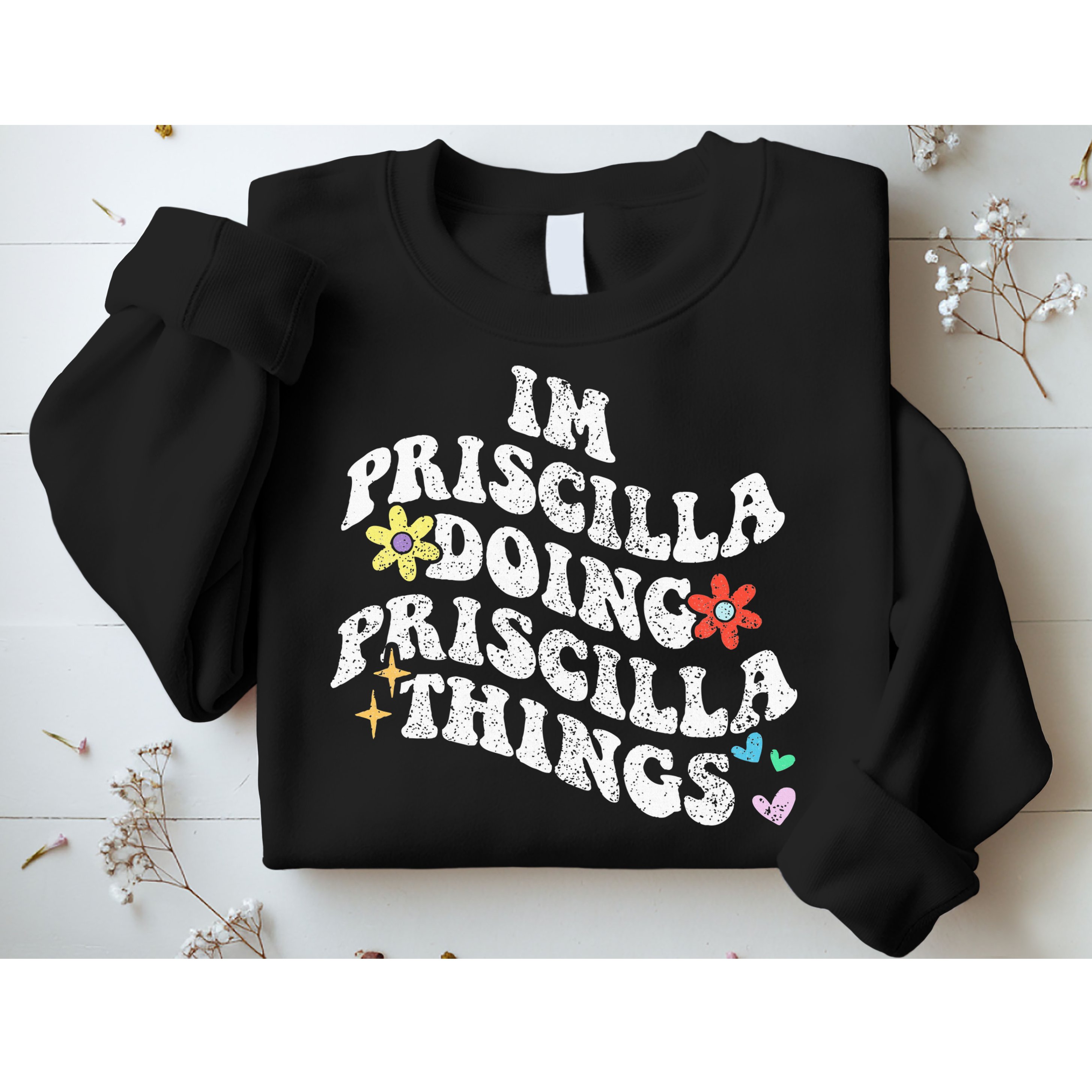 Groovy Im Priscilla Doing Priscilla Things Funny MotherS Sweatshirt