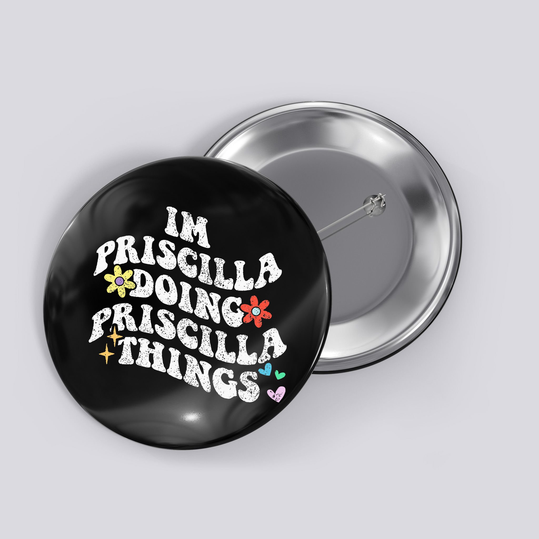 Groovy Im Priscilla Doing Priscilla Things Funny MotherS Button