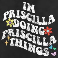 Groovy Im Priscilla Doing Priscilla Things Funny MotherS Hat
