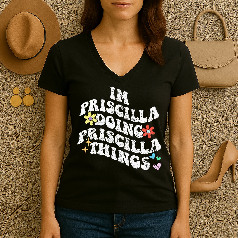 Groovy Im Priscilla Doing Priscilla Things Funny MotherS Women's V-Neck T-Shirt