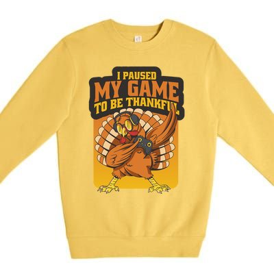 Gaming I Paused My Game To Be Thankful Dabbing Gamer Turkey Gift Premium Crewneck Sweatshirt