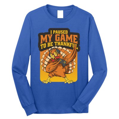 Gaming I Paused My Game To Be Thankful Dabbing Gamer Turkey Gift Long Sleeve Shirt