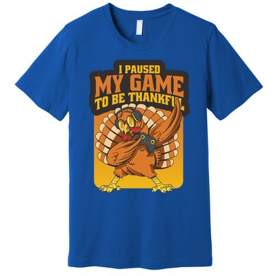 Gaming I Paused My Game To Be Thankful Dabbing Gamer Turkey Gift Premium T-Shirt