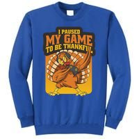 Gaming I Paused My Game To Be Thankful Dabbing Gamer Turkey Gift Tall Sweatshirt