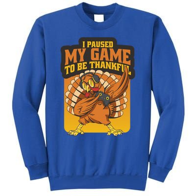 Gaming I Paused My Game To Be Thankful Dabbing Gamer Turkey Gift Tall Sweatshirt