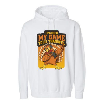 Gaming I Paused My Game To Be Thankful Dabbing Gamer Turkey Gift Garment-Dyed Fleece Hoodie