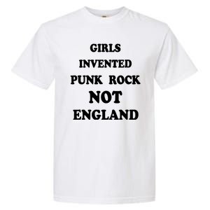 Girls Invented Punk Rock Not England Garment-Dyed Heavyweight T-Shirt