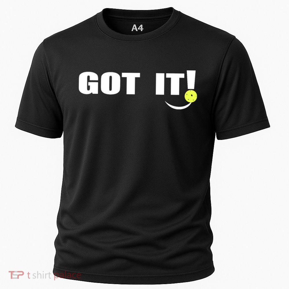 Got It Pickleball Lover Oops Yours Funny Performance Shirt