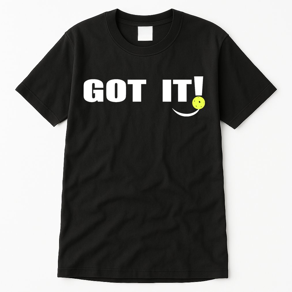 Got It Pickleball Lover Oops Yours Funny Tall T-Shirt