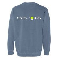 Got It Pickleball Lover Oops Yours Funny Garment-Dyed Sweatshirt