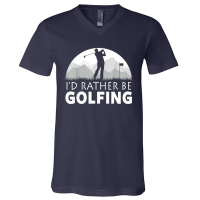 Golf Id Rather Be Golfing Funny Golf Gift V-Neck T-Shirt