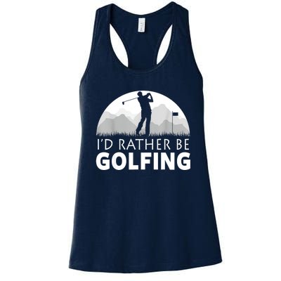 Golf Id Rather Be Golfing Funny Golf Gift Women's Racerback Tank