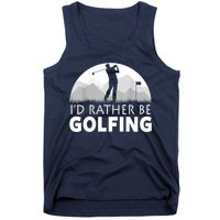 Golf Id Rather Be Golfing Funny Golf Gift Tank Top