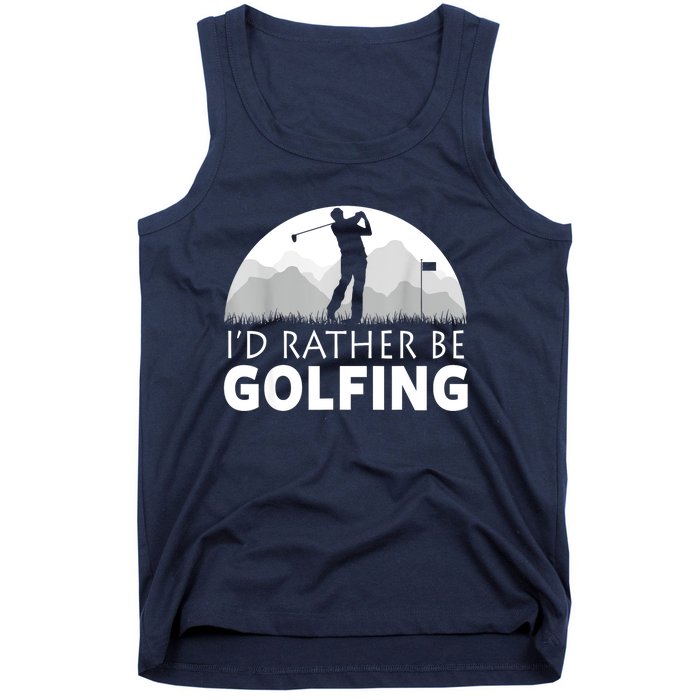 Golf Id Rather Be Golfing Funny Golf Gift Tank Top