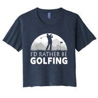 Golf Id Rather Be Golfing Funny Golf Gift Women's Crop Top Tee