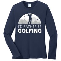 Golf Id Rather Be Golfing Funny Golf Gift Ladies Long Sleeve Shirt