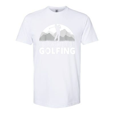 Golf Id Rather Be Golfing Funny Golf Gift Softstyle CVC T-Shirt