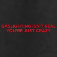 Gaslighting Isn't Real You're Just Crazy  7 Panel Mesh Trucker Snapback Hat