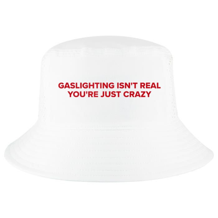 Gaslighting Isn't Real You're Just Crazy  Cool Comfort Performance Bucket Hat