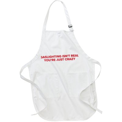 Gaslighting Isn't Real You're Just Crazy  Apron