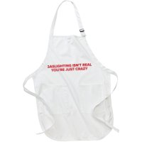 Gaslighting Isn't Real You're Just Crazy  Apron