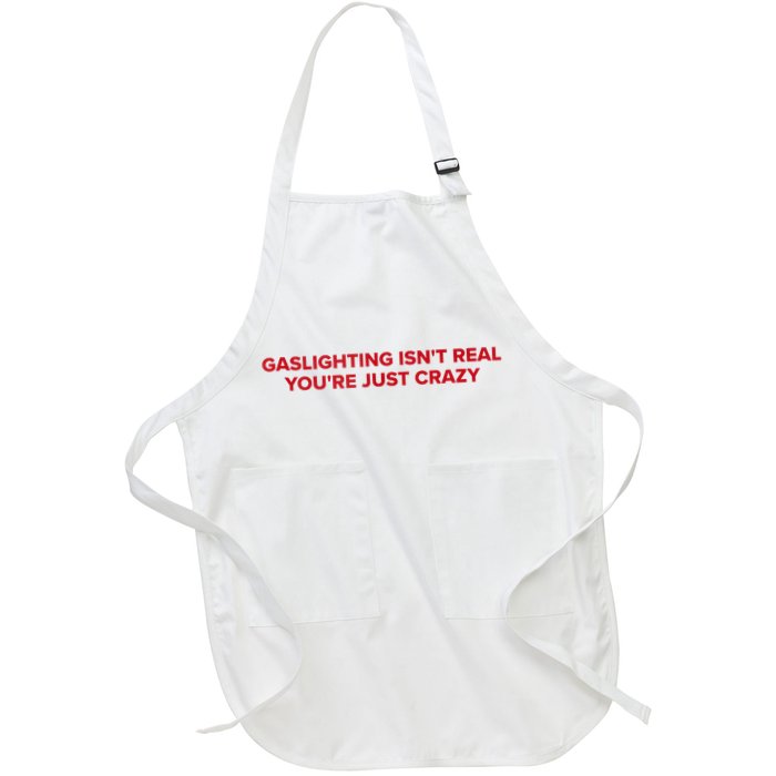 Gaslighting Isn't Real You're Just Crazy  Apron