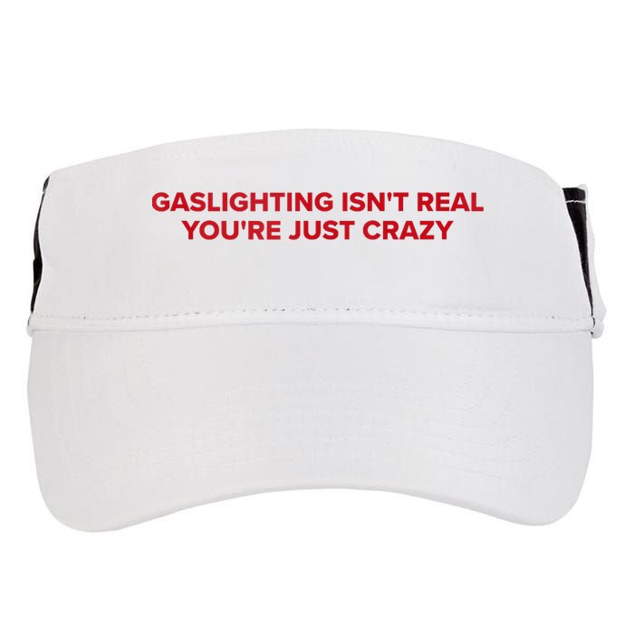 Gaslighting Isn't Real You're Just Crazy  Adult Drive Performance Visor
