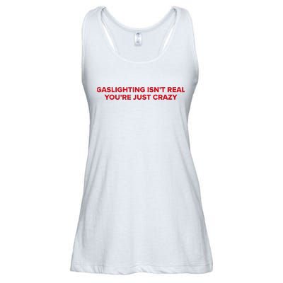 Gaslighting Isn't Real You're Just Crazy  Ladies Essential Flowy Tank