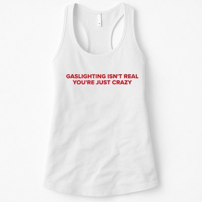 Gaslighting Isn't Real You're Just Crazy  Womens Tank Top