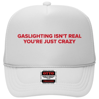 Gaslighting Isn't Real You're Just Crazy  Trucker Hat