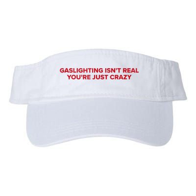 Gaslighting Isn't Real You're Just Crazy  Visor