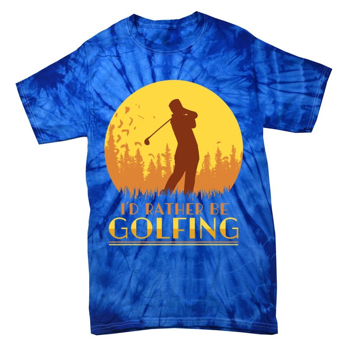 Golfer Id Rather Be Golfing Player Instructor Athlete Gift Tie-Dye T-Shirt