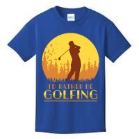 Golfer Id Rather Be Golfing Player Instructor Athlete Gift Kids T-Shirt