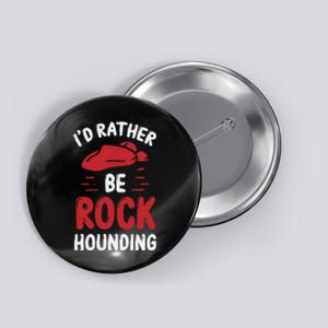 Geology I´D Rather Be Rockhounding Rock Collecting Button