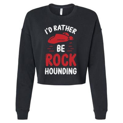 Geology I´D Rather Be Rockhounding Rock Collecting Cropped Pullover Crew