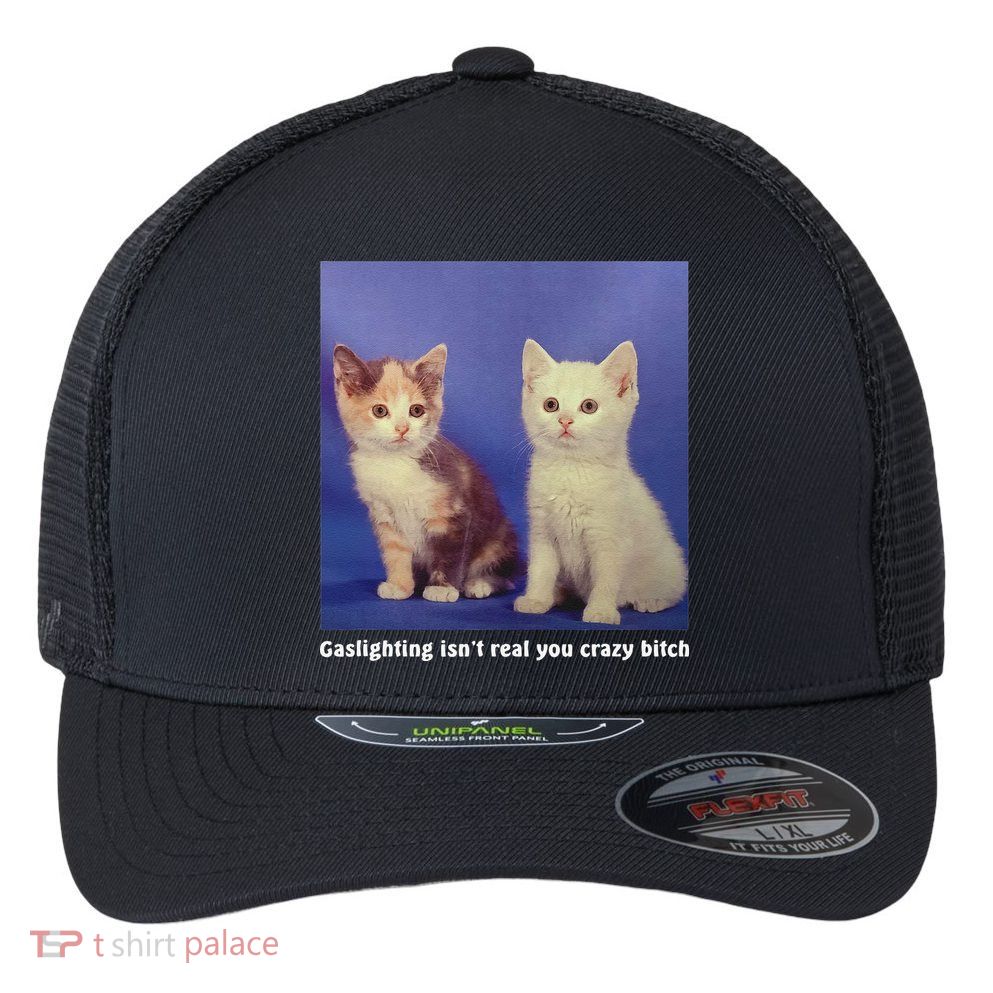 Gaslighting Isnt Real You Crazy B.I.T.C.H Funny Cat Lover Flexfit Unipanel Trucker Cap