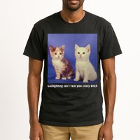 Gaslighting Isnt Real You Crazy B.I.T.C.H Funny Cat Lover Tall T-Shirt