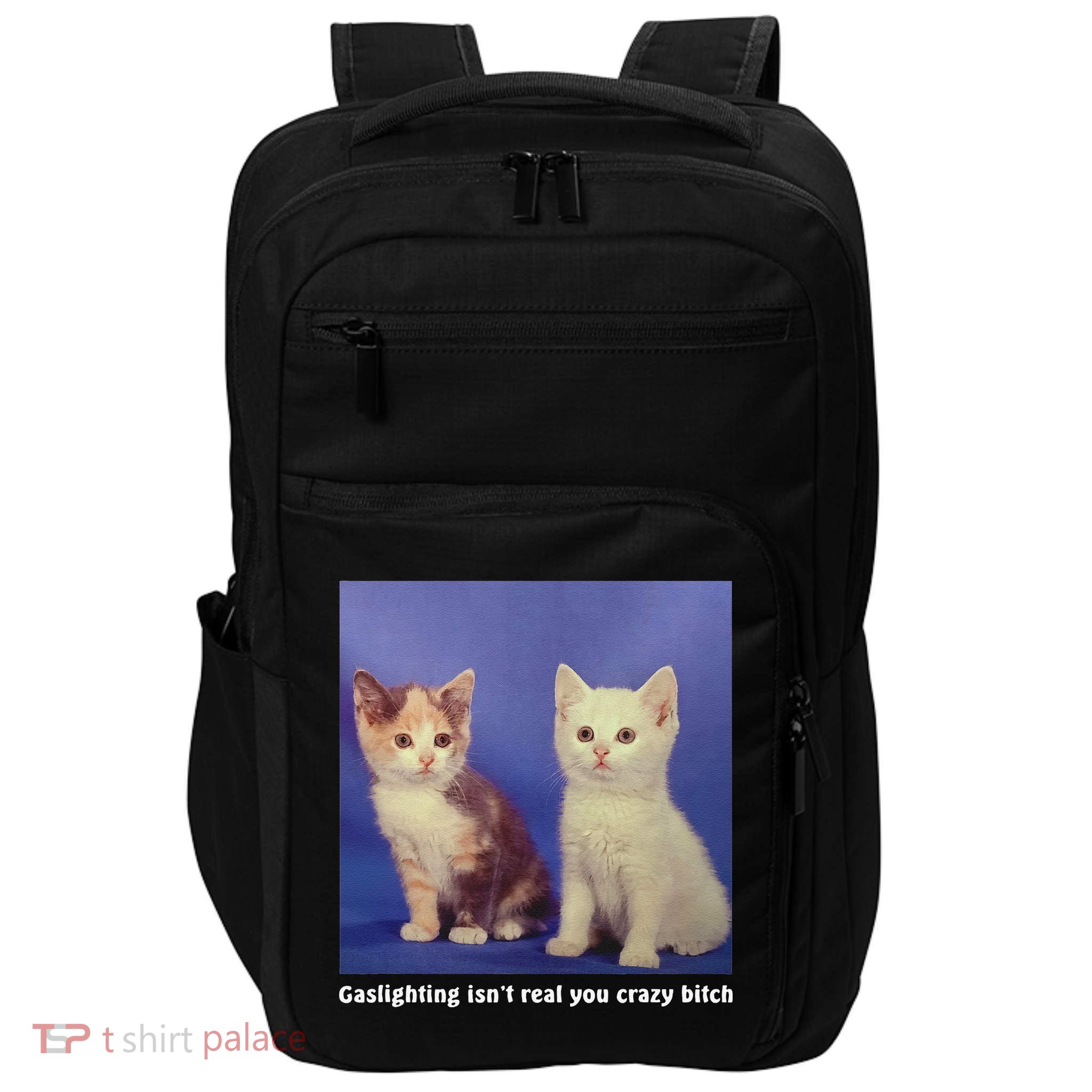Gaslighting Isnt Real You Crazy B.I.T.C.H Funny Cat Lover Impact Tech Backpack