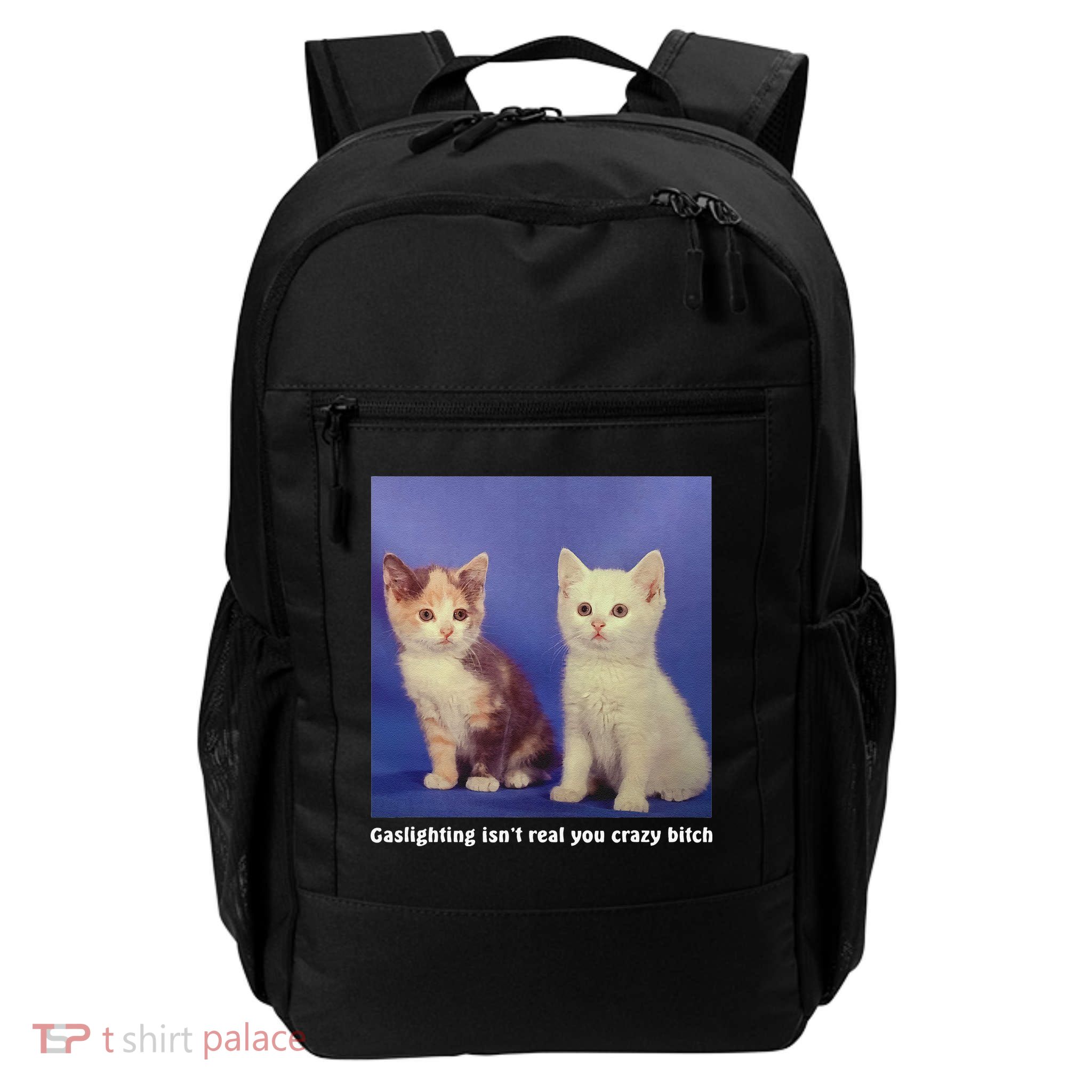 Gaslighting Isnt Real You Crazy B.I.T.C.H Funny Cat Lover Backpack