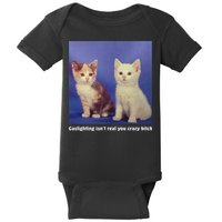 Gaslighting Isnt Real You Crazy B.I.T.C.H Funny Cat Lover Baby Bodysuit