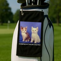 Gaslighting Isnt Real You Crazy B.I.T.C.H Funny Cat Lover Golf Towel