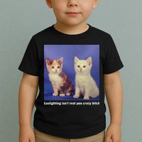 Gaslighting Isnt Real You Crazy B.I.T.C.H Funny Cat Lover Toddler T-Shirt