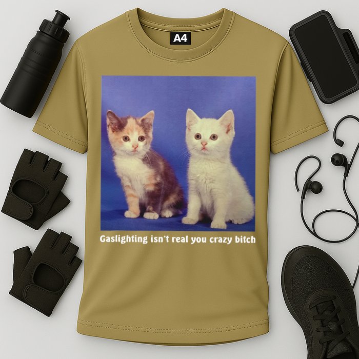 Gaslighting Isnt Real You Crazy B.I.T.C.H Funny Cat Lover Performance Shirt