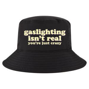 Gaslighting IsnT Real YouRe Just Crazy Funny Ironic Cool Comfort Performance Bucket Hat