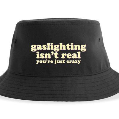 Gaslighting IsnT Real YouRe Just Crazy Funny Ironic Sustainable Bucket Hat