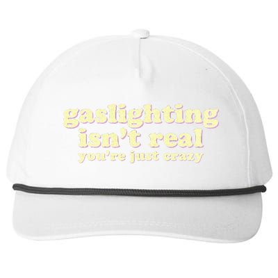 Gaslighting IsnT Real YouRe Just Crazy Funny Ironic Snapback Five-Panel Rope Hat