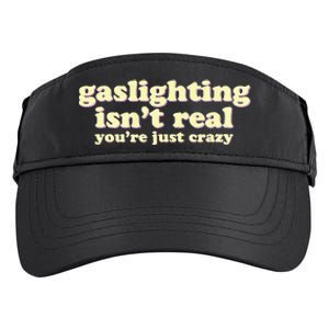 Gaslighting IsnT Real YouRe Just Crazy Funny Ironic Adult Drive Performance Visor