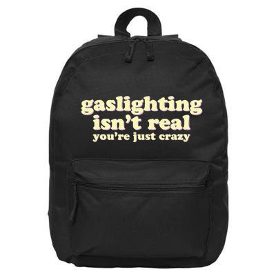 Gaslighting IsnT Real YouRe Just Crazy Funny Ironic 16 in Basic Backpack