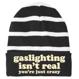 Gaslighting IsnT Real YouRe Just Crazy Funny Ironic Striped Beanie with Solid Band