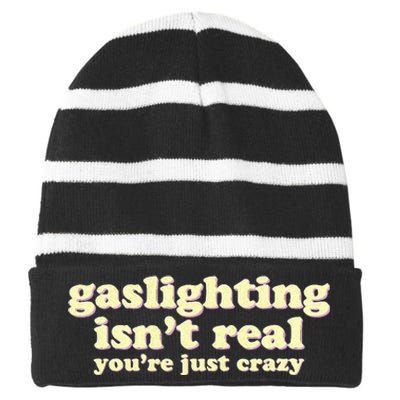 Gaslighting IsnT Real YouRe Just Crazy Funny Ironic Striped Beanie with Solid Band